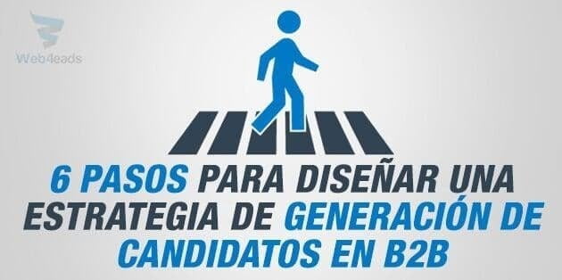 6 pasos para diseñar una estrategia eficiente de generación de candidatos en B2B.